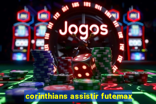 corinthians assistir futemax